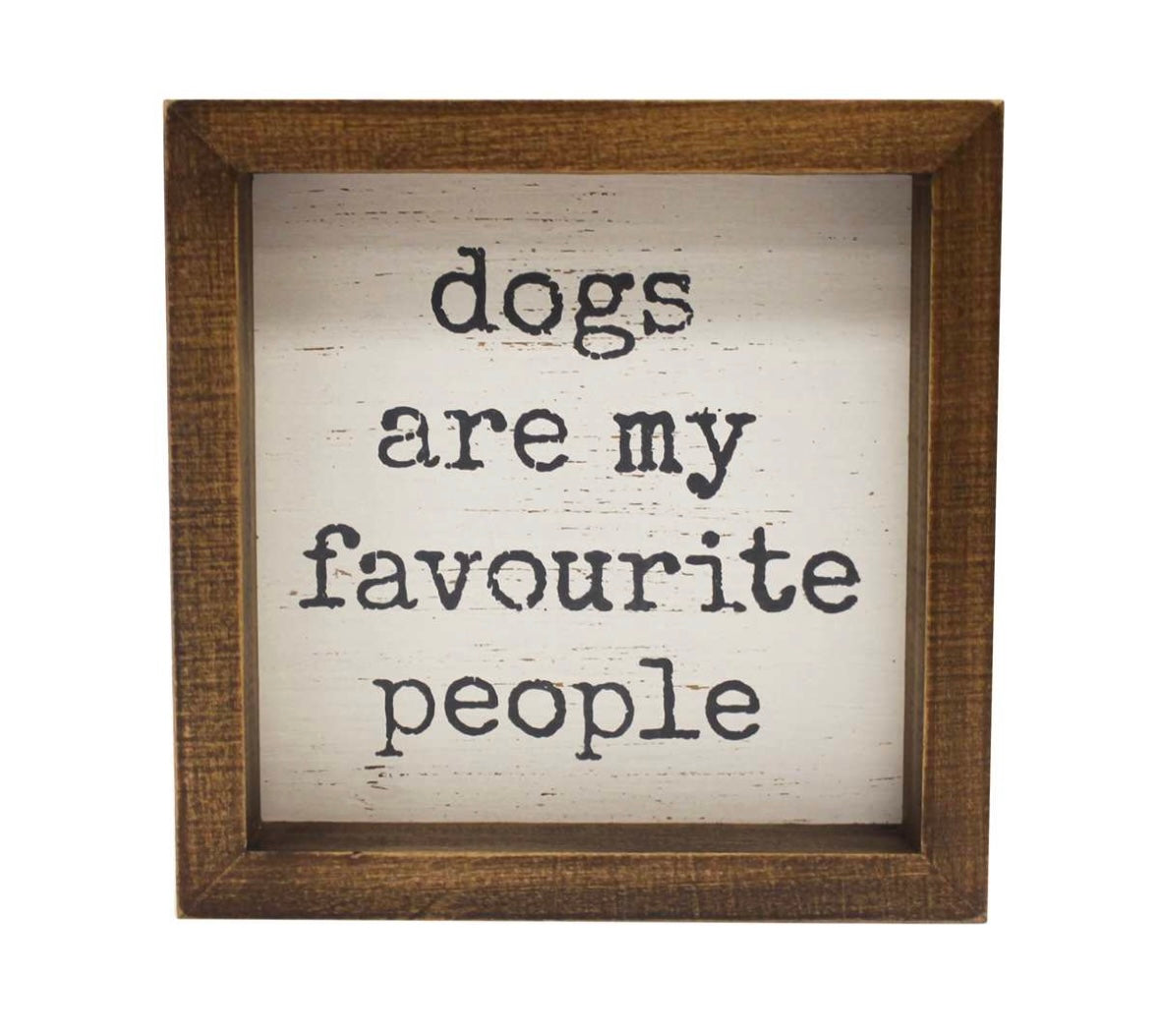 Dogs are my favourite People Sign