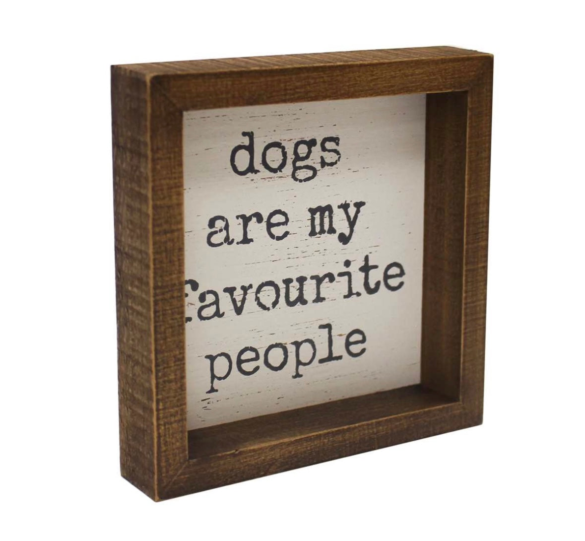 Dogs are my favourite People Sign